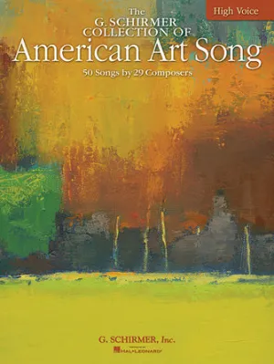 The G. Schirmer Collection of American Art Song - 50 Songs by 29 Composers (High Voice)